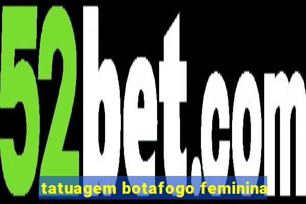 tatuagem botafogo feminina